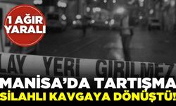 Manisa'da Silahlı Kavga: Bir Kişi Ağır Yaralandı