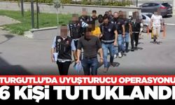 Turgutlu'da Uyuşturucu Operasyonunda 6 Kişi Tutuklandı