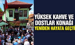 Yüksek Kahve ve Dostlar Konağı yeniden hizmete açıldı