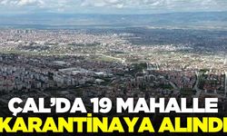 Denizli'de 19 mahalle karantinaya alındı!