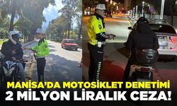 Manisa'da motosiklet denetiminde ceza yağdı!