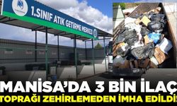 Manisa'da çevreye dev katkı: 3 Bin atık ilaç toplanarak imha edildi