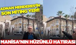 Manisa, Adnan Menderes'in son coşkulu hitabetine ev sahipliği yapmıştı!