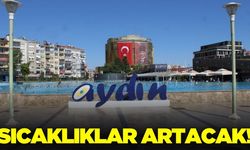 Aydın’da sıcaklıklar artacak!