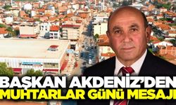 Başkan Tahsin Akdeniz’den 19 Ekim Muhtarlar Günü mesajı