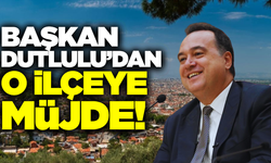 Besim Dutlulu, o ilçeye müjdeyi verdi!