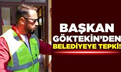 Başkan Ali Göktekin'den belediyeye tepki