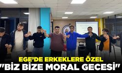 Ege'de "Biz Bize Moral Gecesi" etkinliği