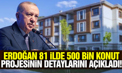 Cumhurbaşkanı Erdoğan detayları duyurdu: 81 ilde sosyal konut projesi başlıyor!