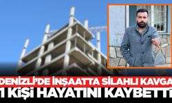 Denizli'de işçilerin inşaattaki kavgası ölümle bitti