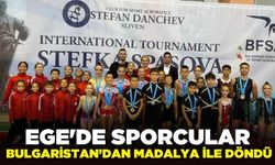 Ege'de sporcular Bulgaristan’dan madalya ile döndü