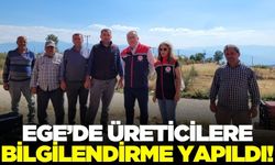 Ege'de üreticiler bilgilendirildi!