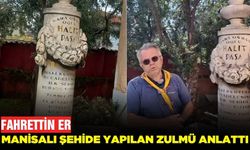 Manisa'da şehide yapılan zulüm unutulmadı: Fahrettin Er anlattı!