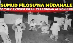 Küresel Sumud Filosu Türkiye Delegasyonu: 30 Türk vatandaşı İsrail tarafından alıkonuldu!