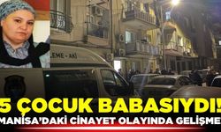 Manisa'daki kadın cinayetinde yeni gelişme!