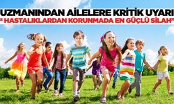 "Hastalıklardan korunmada en güçlü silah"