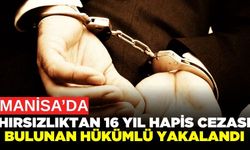 Turgutlu'da Hırsızlıktan 16 Yıl Hapis Cezası Bulunan Hükümlü Yakalandı