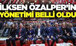 İlksen Özalper'in yönetiminde yer alacak kişiler belli oldu