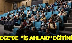 Ege'de "İş ahlakı" eğitimi verildi