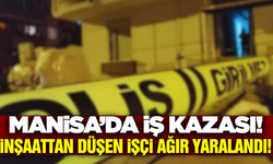 Manisa'da yüksekten düşen işçi ağır yaralandı