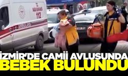 İzmir'de camii avlusunda terk edilmiş bebek bulundu