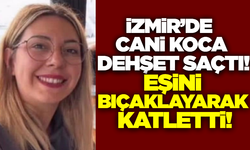 İzmir'de kadın cinayeti: Kocası tarafından bıçaklanarak öldürüldü!