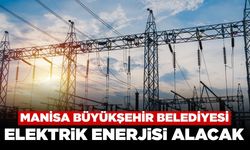Manisa Büyükşehir Belediyesi Elektrik Enerjisi Alacak