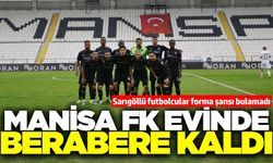 Manisa FK evinde 1 puanla yetindi