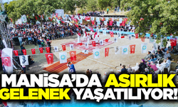 Manisa'da asırlardır süren birlik coşkusu yaşatılıyor!