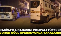 Manisa'da babasını pompalı tüfekle vurmuştu: Yakalandı!