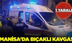 Manisa'da Bıçaklı Kavga: 1 Kişi Yaralandı