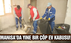 Manisa'da çöp evden tonlarca atık çıktı!