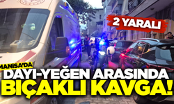 Manisa'da Dayı-Yeğen Kavgası Kanlı Bitti: 2 Yaralı