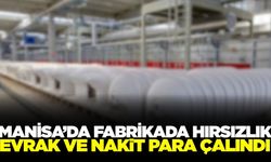 Manisa'da dev fabrikada hırsızlık