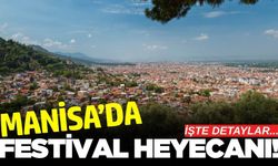Manisa'da festival heyecanı: Tam 2 gün sürecek!