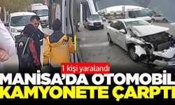 Manisa'da kamyonete çarpan otomobilin sürücüsü yaralandı