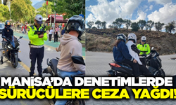Manisa'da kurallara uymayan sürücülere ceza yağdı!