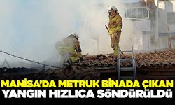 Manisa'da metruk binada korkutan yangın
