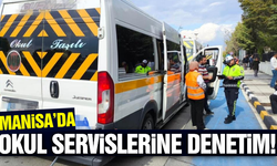 Manisa'da okul servislerine sıkı denetim
