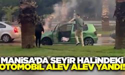 Manisa'da otomobil alevlere teslim oldu!