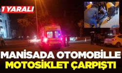 Manisa'da otomobille motosikletin çarpıştığı kazada 1 kişi  yaralandı