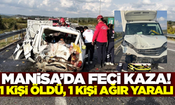 Manisa'da kamyonet otomobile arkadan çarptı: 1 ölü 1 yaralı