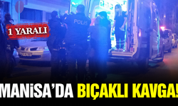 Manisa'da Tartışma Kanlı Bitti: 1 Kişi Bıçakla Yaralandı