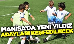 Manisa'nın yetenekleri sahaya çıkacak