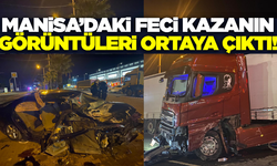 Manisa'daki ölümlü kazanın görüntüleri ortaya çıktı!