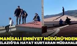 Manisalı Emniyet Müdürü'nden Elazığ'da Hayat Kurtaran Müdahale