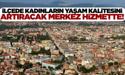 Manisa'nın ilçesinde aile yaşam kalitesini artıracak merkez hizmette