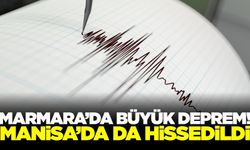 Marmara'daki deprem Manisa'yı salladı