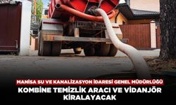 Manisa Kanalizasyon İdaresi Kombine Temizlik Aracı ve Vidanjör Kiralayacak