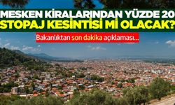 Bakanlıktan 'kiralarda yüzde 20 stopaj kesintisi' açıklaması